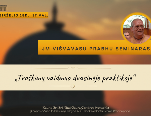JM Višvavasu prabhu seminaras: „Troškimų vaidmuo dvasinėje praktikoje“